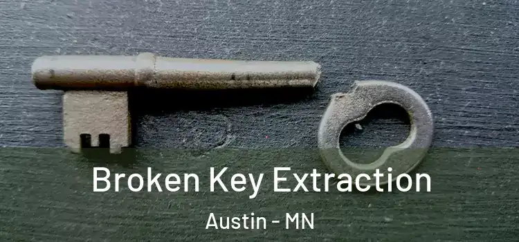 Broken Key Extraction Austin - MN