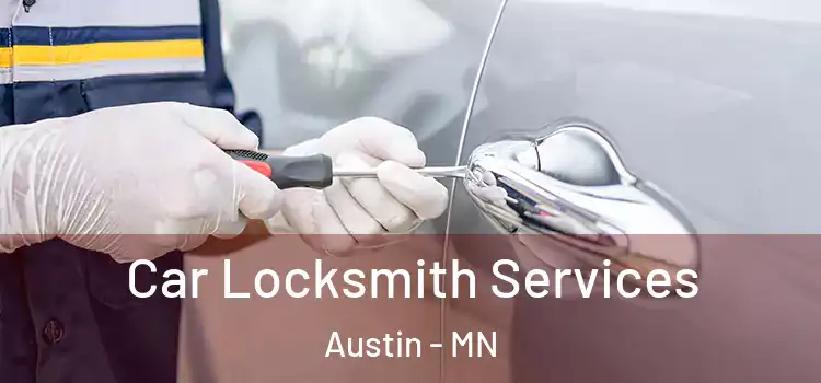 Car Locksmith Services Austin - MN