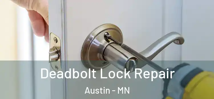  Deadbolt Lock Repair Austin - MN