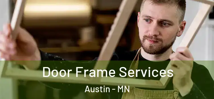 Door Frame Services Austin - MN