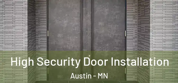  High Security Door Installation Austin - MN