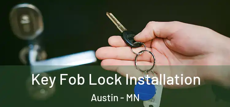 Key Fob Lock Installation Austin - MN