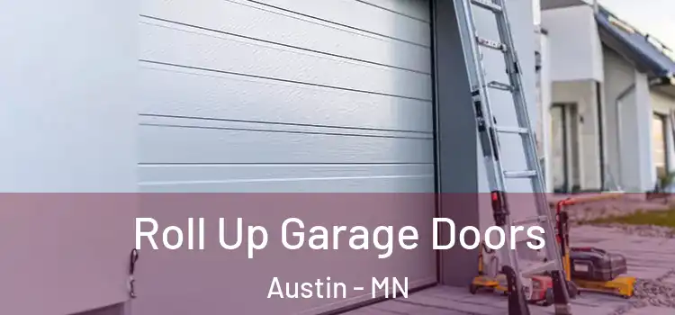  Roll Up Garage Doors Austin - MN