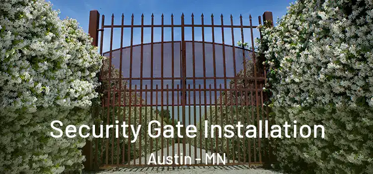 Security Gate Installation Austin - MN